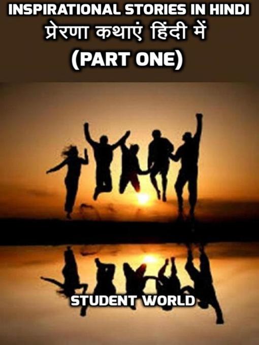 Title details for Inspirational Stories in Hindi प्रेरणा कथाएं हिंदी में (Part One) by Student World - Available
